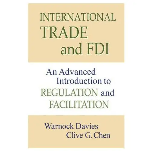 International Trade and FDI: An Advanced Introduction to Regulation and Facilitation