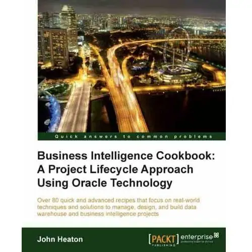 Business Intelligence Cookbook: A Project Lifecycle Approach Using Oracle Technology