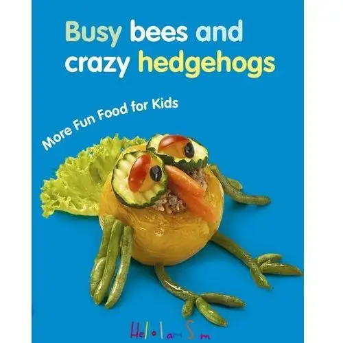 Busy bees and crazy hedgehogs. More fun food for kids