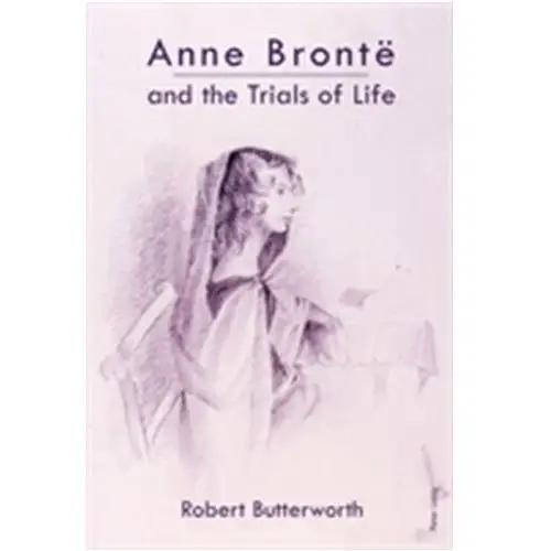 Butterworth, robert Anne bronte and the trials of life