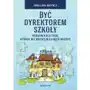 Być dyrektorem szkoły. Poradnik dla tych, którzy nie wiedzą w co ręce włożyć Sklep on-line