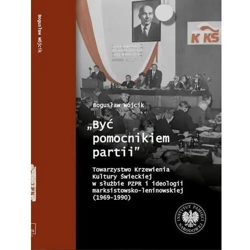 "Być pomocnikiem partii", Towarzystwo Krzewienia Kultury Świeckiej w służbie PZPR i ideologii marksistowsko-leniniowskiej (1969-1990)