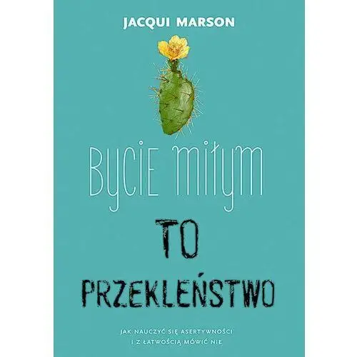 Bycie miłym to przekleństwo. Jak nauczyć się asertywności i z łatwością mówić nie