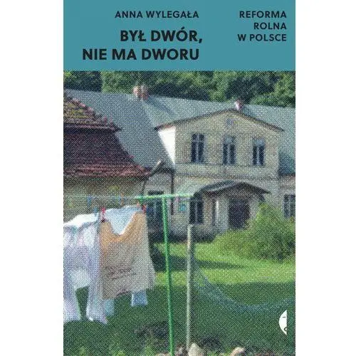 Był dwór, nie ma dworu. reforma rolna w polsce