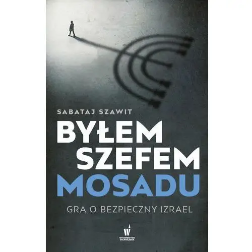 Byłem szefem Mosadu. Gra o bezpieczny Izrael