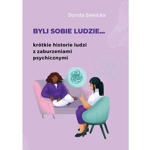 Byli sobie ludzie... krótkie historie ludzi z zaburzeniami psychicznymi