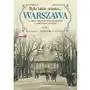 Było takie miasto… Warszawa na starych zdjęciach i kartach pocztowych z kolekcji Rafała Bielskiego. Tom 2: 1905–1918 Sklep on-line