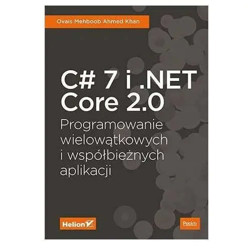 C# 7 i.NET Core 2.0. Programowanie wielowątkowych i współbieżnych aplikacji