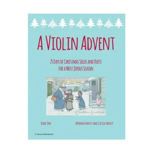 C. harvey publications A violin advent, 25 days of christmas solos and duets for a most joyous season