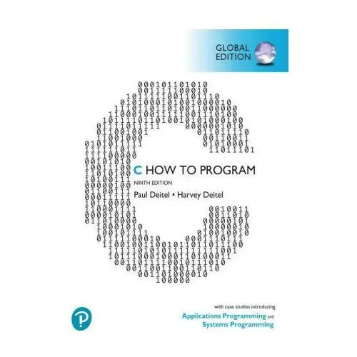 C How to Program: With Case Studies in Applications and SystemsProgramming, Global Edition