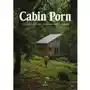 Cabin Porn. Podróż przez marzenia - lasy i chaty na krańcach świata Sklep on-line