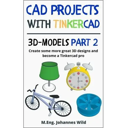 CAD Projects with Tinkercad. 3D-Models. Part 2