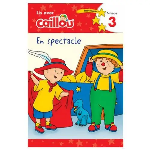 Caillou en spectacle - lis avec caillou, niveau 3 (french Édition of caillou: on stage)