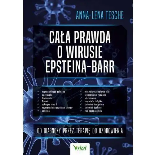 Cała prawda o wirusie Epsteina-Barr. Od diagnozy przez terapię do uzdrowienia