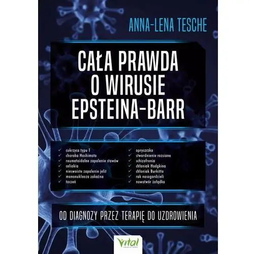 Cała prawda o wirusie Epsteina-Barr. Od diagnozy przez terapię do uzdrowienia