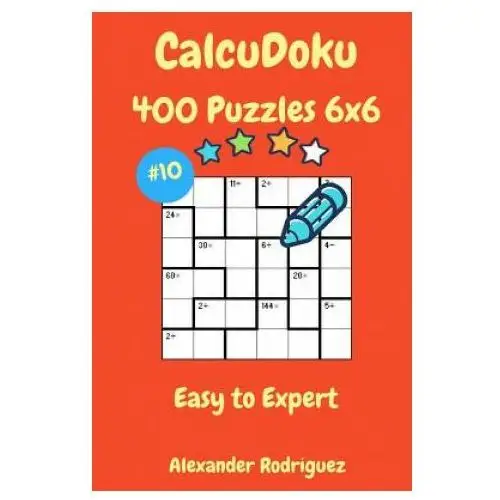 Calcudoku puzzles - 400 easy to expert 6x6 vol. 10 Createspace independent publishing platform