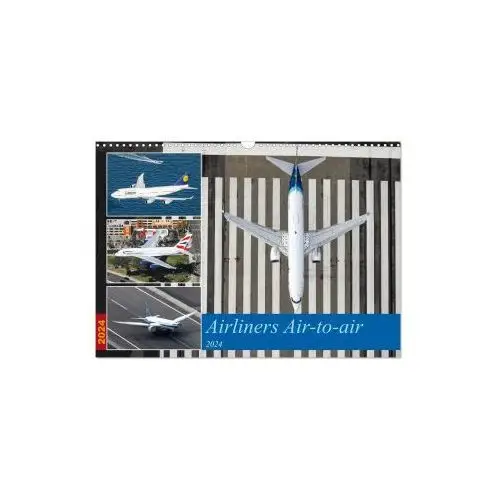 Calvendo Airliners air-to-air (wandkalender 2024 din a3 quer), monatskalender