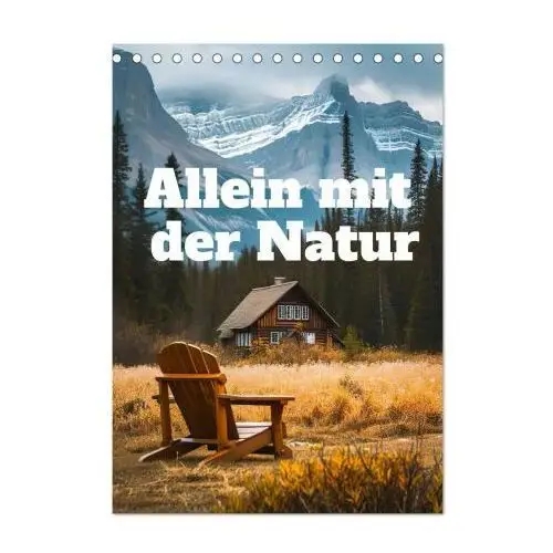 Calvendo Allein mit der natur (tischkalender 2025 din a5 hoch), monatskalender