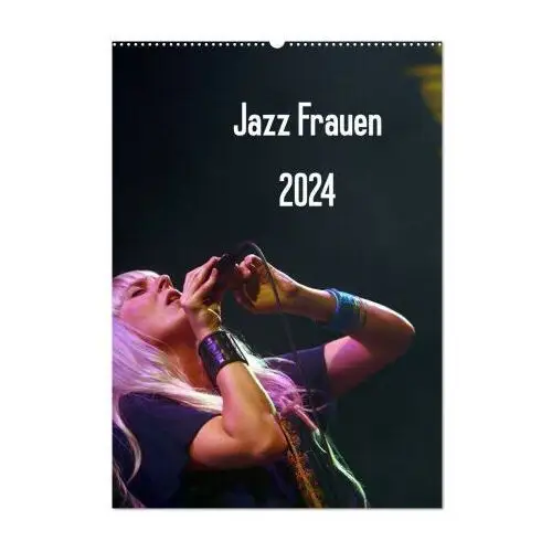 Jazz frauen 2024 (wandkalender 2024 din a2 hoch), monatskalender Calvendo