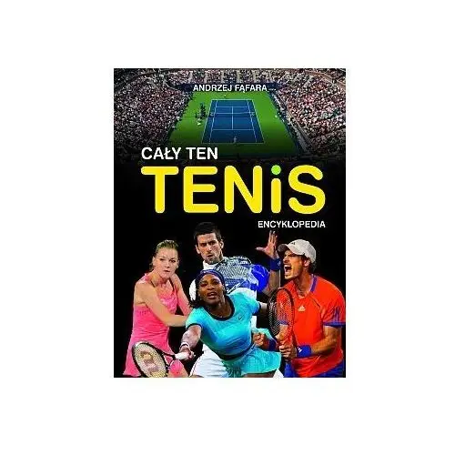 Cały ten tenis. Encyklopedia tenisa