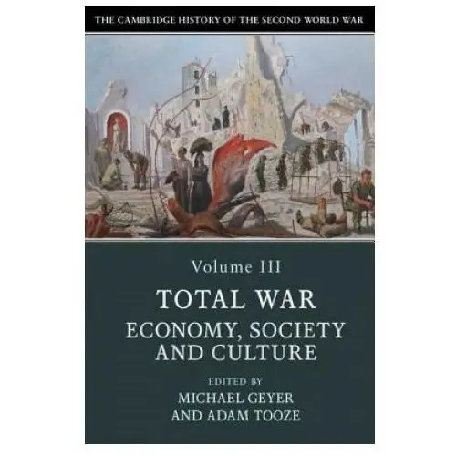 Cambridge history of the second world war: volume 3, total war: economy, society and culture Cambridge university press