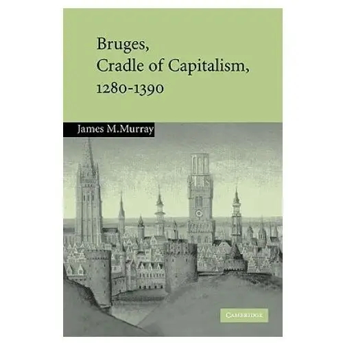 Cambridge university press Bruges, cradle of capitalism, 1280-1390
