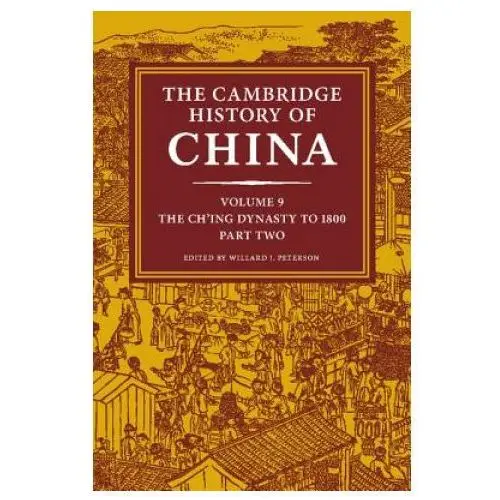 Cambridge university press Cambridge history of china: volume 9, the ch'ing dynasty to 1800, part 2