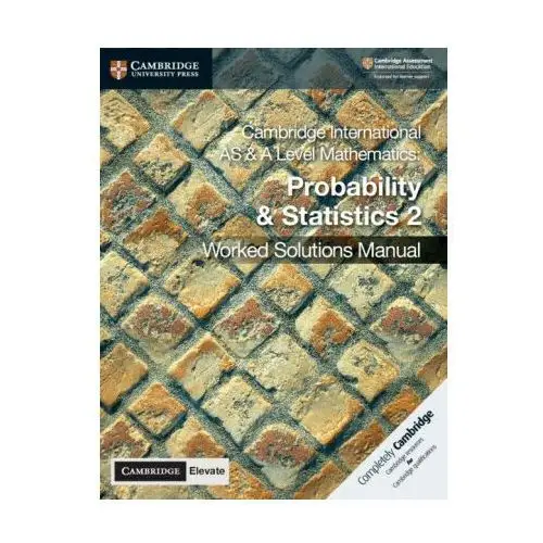 Cambridge university press Cambridge international as & a level mathematics probability & statistics 2 worked solutions manual with digital access