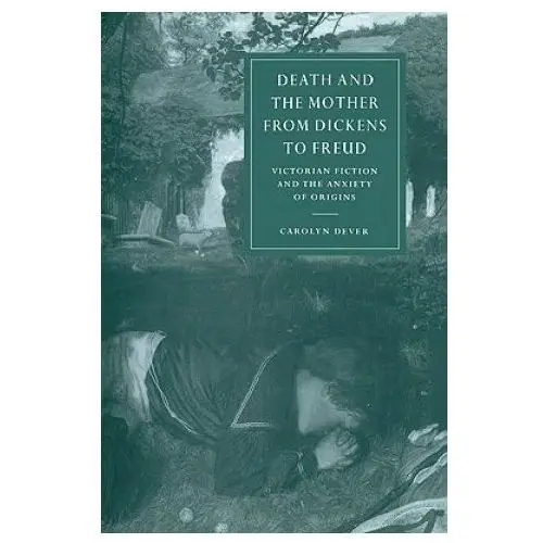 Cambridge university press Death and the mother from dickens to freud