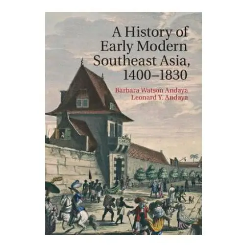 Cambridge university press History of early modern southeast asia, 1400-1830