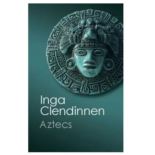 Cambridge university press Inga clendinnen - aztecs