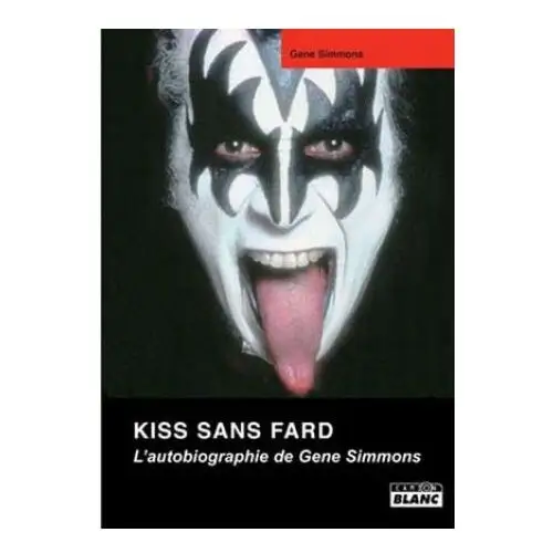 Camion blanc Kiss sans fard l'autobiographie de gene simmons