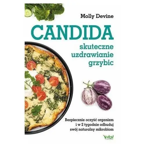 Candida. Skuteczne uzdrawianie grzybic Molly Devine