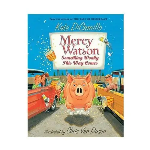 Mercy watson - something wonky this way comes Candlewick press