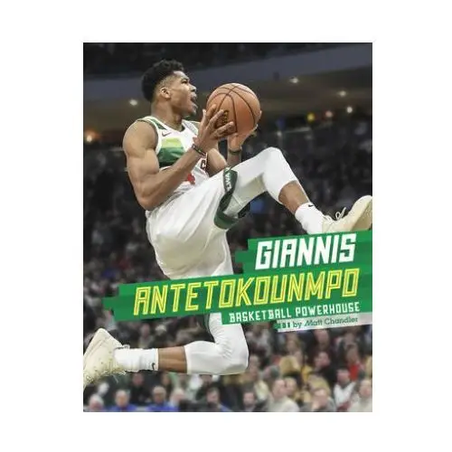 Giannis Antetokounmpo: Basketball Powerhouse