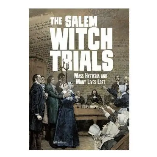 The salem witch trials: mass hysteria and many lives lost Capstone pr
