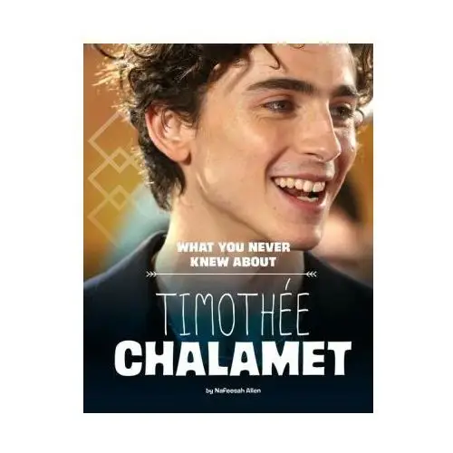 Capstone pr What you never knew about timothée chalamet