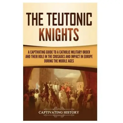 Teutonic knights Captivating history