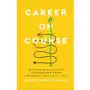 Career on Course. 10 Strategies to Take Your Career from Accidental to Intentional Sklep on-line