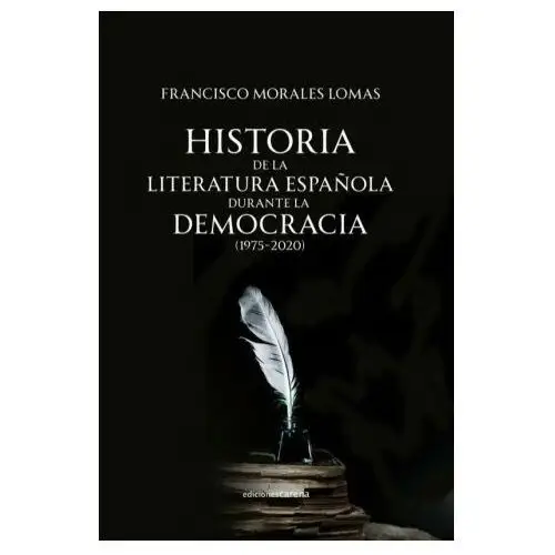 Carena Historia de la literatura espaÑola durante la democracia