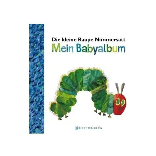 Die kleine Raupe Nimmersatt - Mein Babyalbum - Blau Carle, Eric