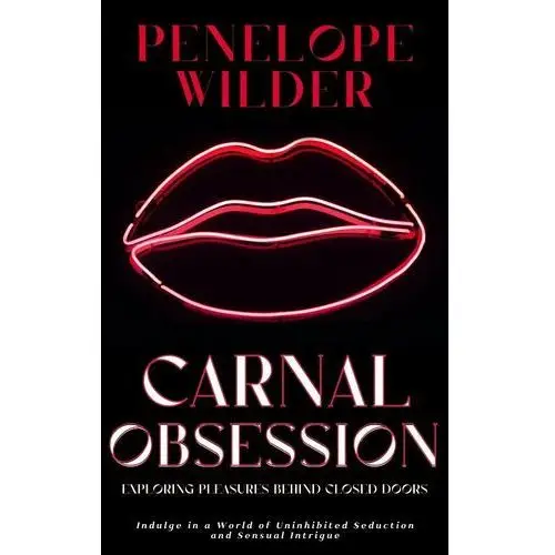 Carnal Obsession - Exploring Pleasures Behind Closed Doors