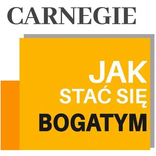 Carnegie. Jak stać się bogatym. Rady miliardera dla młodych ludzi - Tylko w Legimi możesz przeczytać ten tytuł przez 7 dni za darmo