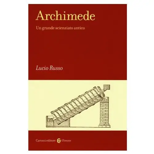 Archimede. Un grande scienziato antico