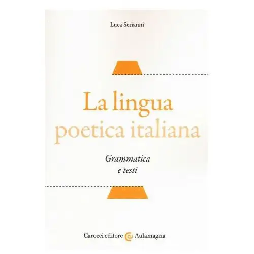 Lingua poetica italiana. grammatica e testi Carocci