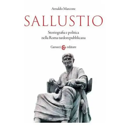 Sallustio. storiografia e politica nella roma tardorepubblicana Carocci