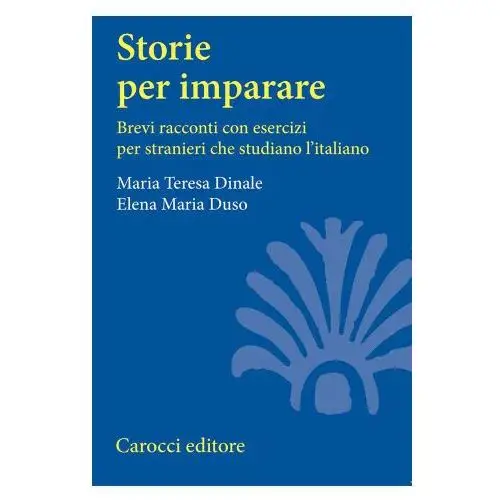 Storie per imparare. Brevi racconti con esercizi per stranieri che studiano l'italiano