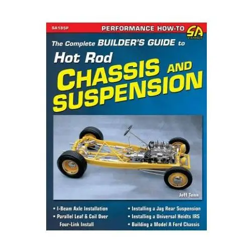 Complete builder's guide to hot rod chassis & suspension Cartech