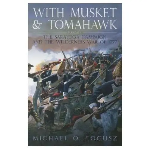 With Musket and Tomahawk, Vol. I