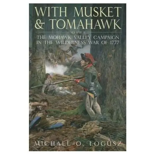 With Musket and Tomahawk, Vol. II